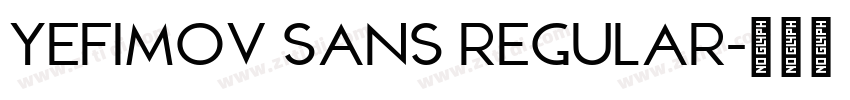 Yefimov Sans Regular字体转换 Yefimov Sans Regular字体转换